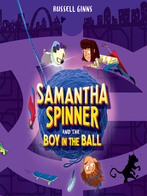 Title details for Samantha Spinner and the Boy in the Ball by Russell Ginns - Wait list